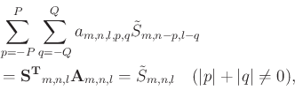 \begin{equation*}\begin{aligned}& \sum_{p=-P}^{P}\sum_{q=-Q}^{Q}a_{m,n,l,p,q}\ti...
...}_{m,n,l} \quad (\vert p\vert+\vert q\vert \neq 0), \end{aligned}\end{equation*}