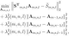 \begin{equation*}\begin{aligned}& \min_{\mathbf{A}_{m,n,l}} \left \Vert \mathbf{...
...,n,l} - \mathbf{A}_{m,n,l-1} \right \Vert _{2}^{2}, \end{aligned}\end{equation*}