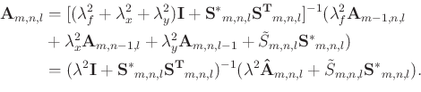 \begin{equation*}\begin{aligned}\mathbf{A}_{m,n,l} & = [ (\lambda_{f}^{2} + \lam...
...m,n,l} + \tilde{S}_{m,n,l} \mathbf{S^{*}}_{m,n,l}). \end{aligned}\end{equation*}