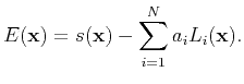 $\displaystyle E(\mathbf{x})=s(\mathbf{x})-\sum_{i=1}^{N}a_{i}L_{i}(\mathbf{x}).$