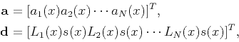 \begin{displaymath}\begin{split}\mathbf{a} & =[a_1(x)a_2(x)\cdots a_N(x)]^T ,\\ ...
...bf{d} & =[L_1(x)s(x)L_2(x)s(x)\cdots L_N(x)s(x)]^T, \end{split}\end{displaymath}