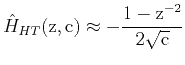 $\displaystyle \hat{H}_{HT}\rm {(z,c)}\approx-\frac{1-z^{-2}}{2\sqrt{c}}$