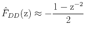 $\displaystyle \hat{F}_{DD}\rm {(z)}\approx-\frac{1-z^{-2}}{2}$