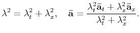 $\displaystyle \lambda^2=\lambda_t^2+\lambda_x^2, \quad\mathbf{\bar{a}}=\frac{\l...
...t^2\mathbf{\bar{a}}_t+ \lambda_x^2\mathbf{\bar{a}}_x}{\lambda_t^2+\lambda_x^2}.$