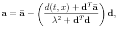 $\displaystyle \mathbf{a}=\mathbf{\bar{a}}-\left(\frac{d(t,x)+\mathbf{d}^T\mathbf{\bar{a}}} {\lambda^2+\mathbf{d}^T\mathbf{d}}\right)\mathbf{d},$