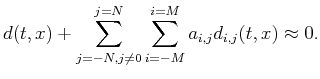 $\displaystyle d(t,x)+\sum_{j=-N,j\neq0}^{j=N}\sum_{i=-M}^{i=M}a_{i,j}d_{i,j}(t,x) \approx 0.$
