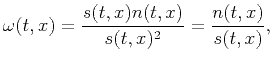 $\displaystyle \omega(t,x)=\frac{s(t,x)n(t,x)}{s(t,x)^2}=\frac{n(t,x)}{s(t,x)},$