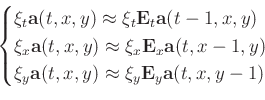 \begin{displaymath}\begin{cases}\par \xi_t\mathbf{a}(t,x,y)\approx\xi_t\mathbf{E...
...,y)\approx\xi_y\mathbf{E}_y\mathbf{a}(t,x,y-1) \par \end{cases}\end{displaymath}