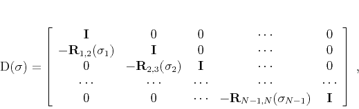 \begin{displaymath}
\mathbf{D(\sigma)} =
\left[\begin{array}{ccccc}
\mathbf...
..._{N-1,N}(\sigma_{N-1}) & \mathbf{I} \\
\end{array}\right]\;,
\end{displaymath}