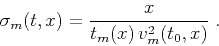\begin{displaymath}
\sigma_m(t,x) = {\frac{x}{t_m(x)\,v_m^2(t_0,x)}}\;.
\end{displaymath}
