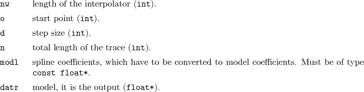 \begin{desclist}{\tt }{\quad}[\tt datr]
\setlength \itemsep{0pt}
\item[nw] le...
... float*}.
\item[datr] model, it is the output (\texttt{float*}).
\end{desclist}
