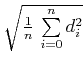 $ \sqrt{\frac{1}{n} \sum\limits_{i=0}^n d_i^2}$
