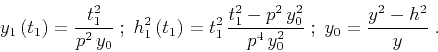 \begin{displaymath}
y_1\left(t_1\right)={t_1^2 \over {p^2\,y_0}}\;;\;
h_1^2\left...
...^2\,y_0^2} \over
{p^4\,y_0^2}}\;;\;
y_0={{y^2-h^2} \over y}\;.
\end{displaymath}