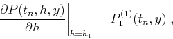 \begin{displaymath}
\left.\partial P(t_n,h,y)\over \partial h\right\vert _{h=h_1}=P^{(1)}_1(t_n,y)\;,
\end{displaymath}