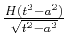 $H(t^2-a^2)
\over \sqrt{t^2-a^2}$