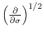 $\left(\partial \over \partial \sigma \right)^{1/2}$