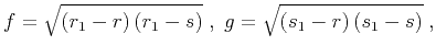$\displaystyle f=\sqrt{(r_1-r)\,(r_1-s)}\;,\;g=\sqrt{(s_1-r)\,(s_1-s)}\;,$