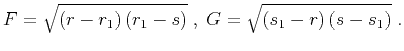 $\displaystyle F=\sqrt{(r-r_1)\,(r_1-s)}\;,\;G=\sqrt{(s_1-r)\,(s-s_1)}\;.$