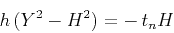 \begin{displaymath}
h\, (Y^2-H^2) = -\, t_n H
\end{displaymath}