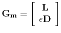$\mathbf{G_m} = \left[\begin{array}{c} \mathbf{L} \\
\epsilon \mathbf{D} \end{array}\right]$