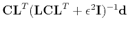 $\mathbf{C L}^T (\mathbf{L C L}^T
+ \epsilon^2 \mathbf{I})^{-1} \mathbf{d}$