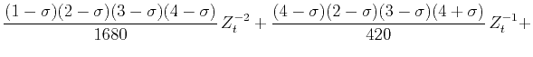 $\displaystyle \frac{(1-\sigma)(2-\sigma)(3-\sigma)(4-\sigma)}{1680}\,Z_t^{-2} +
\frac{(4-\sigma)(2-\sigma)(3-\sigma)(4+\sigma)}{420}\,Z_t^{-1} +$