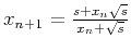 $x_{n+1}=\frac{s+x_n\sqrt{s}}{x_n+\sqrt{s}}$