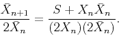 \begin{displaymath}\frac{\bar X_{n+1}}{2 \bar X_n} =
\frac{S+X_n \bar X_n}{(2 X_n) (2\bar X_n)}. \end{displaymath}