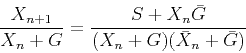 \begin{displaymath}\frac{X_{n+1}}{X_n + G} =
\frac{S+X_n \bar G}{(X_n + G) (\bar X_n + \bar G)}\end{displaymath}