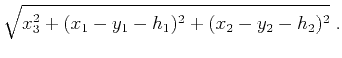 $\displaystyle \sqrt{x_3^2 + (x_1 - y_1 - h_1)^ 2+ (x_2 - y_2 - h_2)^2}\;.$