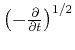 $ \left(-
{\partial \over {\partial t}}\right)^{1/2}$
