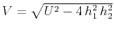 $ V = \sqrt{U^2 -
4 h_1^2 h_2^2}$
