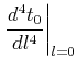 $\displaystyle \left.{d^4t_0}\over {dl^4}\right\vert _{l=0}$