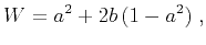 $\displaystyle W=a^2+2b\,(1-a^2)\;,$