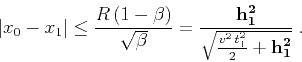 \begin{displaymath}
\left\vert x_0-x_1\right\vert \leq {R (1-\beta)\over \sqrt{...
...{{\bf h_1^2}\over \sqrt{{{v^2 t_1^2}\over 2}+{\bf h_1^2}}}\;.
\end{displaymath}