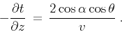 \begin{displaymath}
- {{\partial t} \over {\partial z}} \,=\,
{{2 \cos{\alpha} \cos{\theta}} \over {v}}\;.
\end{displaymath}