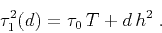 \begin{displaymath}
\tau_1^2(d) = \tau_0\,T + d\,h^2\;.
\end{displaymath}