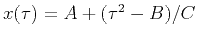 $x(\tau) = A + (\tau^2 - B) / C$