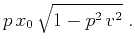 $\displaystyle p\,x_0\,\sqrt{1 - p^2\,v^2}\;.$