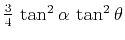 ${3 \over 4}\,\tan^2{\alpha}\,\tan^2{\theta}$