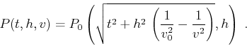 \begin{displaymath}
P(t,h,v) = P_0\left(\sqrt{t^2 + h^2 
\left(\frac{1}{v_0^2} - \frac{1}{v^2}\right)},h\right)\;.
\end{displaymath}