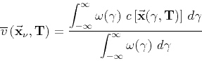 \begin{displaymath}
\overline{v}  (\vec{\bf x}_{\nu},{\bf T\/}) = \frac{
\dis...
...displaystyle \int_{-\infty}^{\infty}
\omega(\gamma) d\gamma}
\end{displaymath}