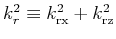 $ k_r^2 \equiv k_{\text{rx}}^2+k_{\text{rz}}^2$
