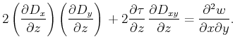 $\displaystyle 2 \left(\frac{\partial D_x}{\partial z}\right) \left(\frac{\parti...
...rac{\partial D_{xy}}{\partial z} = \frac{\partial^2 w}{\partial
x \partial y}.$