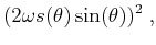 $\displaystyle (2 \omega s(\theta) \sin(\theta))^2\;,$