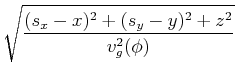 $\displaystyle \sqrt{\frac{(s_x-x)^2+(s_y-y)^2+z^2}{v_g^2(\phi)} }$