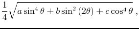 $\displaystyle \frac{1}{4}
\sqrt{a \sin^4 \theta
+b \sin^2 \left (2\theta\right)
+c \cos^4 \theta}
\;,$
