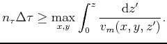 $\displaystyle n_\tau \Delta \tau \geq \max_{x,y} \int_0^z \frac{\mathrm{d} z^\prime}{v_m(x,y,z^\prime)} .$