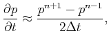 $\displaystyle \frac{\partial p}{\partial t} \approx \frac{p^{n+1} - p^{n-1}}{2\Delta t},$