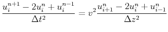 $\displaystyle \frac{u_i^{n+1} - 2 u_i^n + u_i^{n-1}}{\Delta t^2} = v^2 \frac{u_{i+1}^n - 2 u_i^n + u_{i-1}^n}{\Delta z^2}$